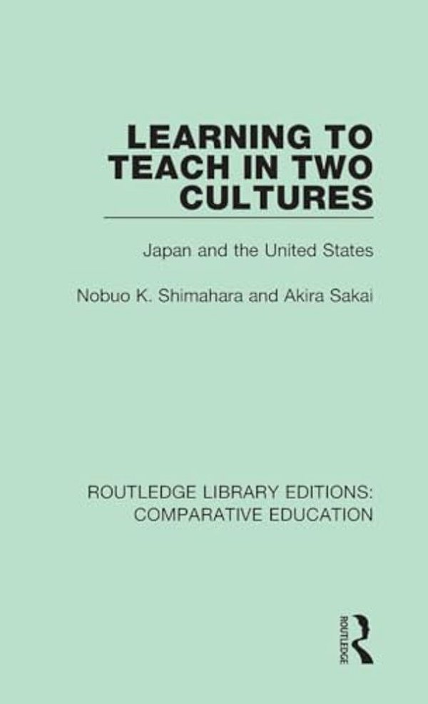 Learning To Teach In Two Cultures: Japan And The United States-..