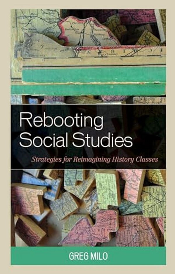 Rebooting Social Studies: Strategies For Reimagining History Classes-..