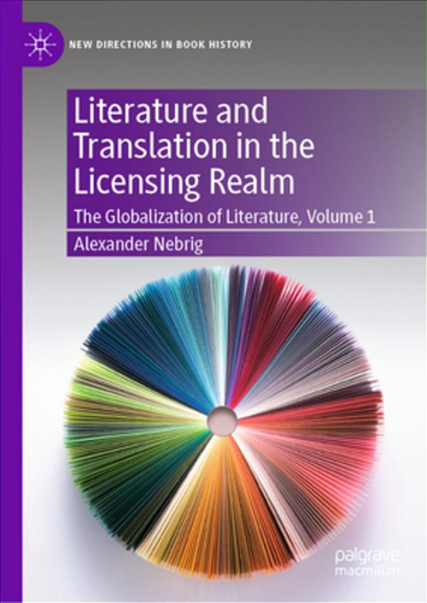 Literature And Translation In The Licensing Realm: The Globalization Of Literature, Volume 1-..