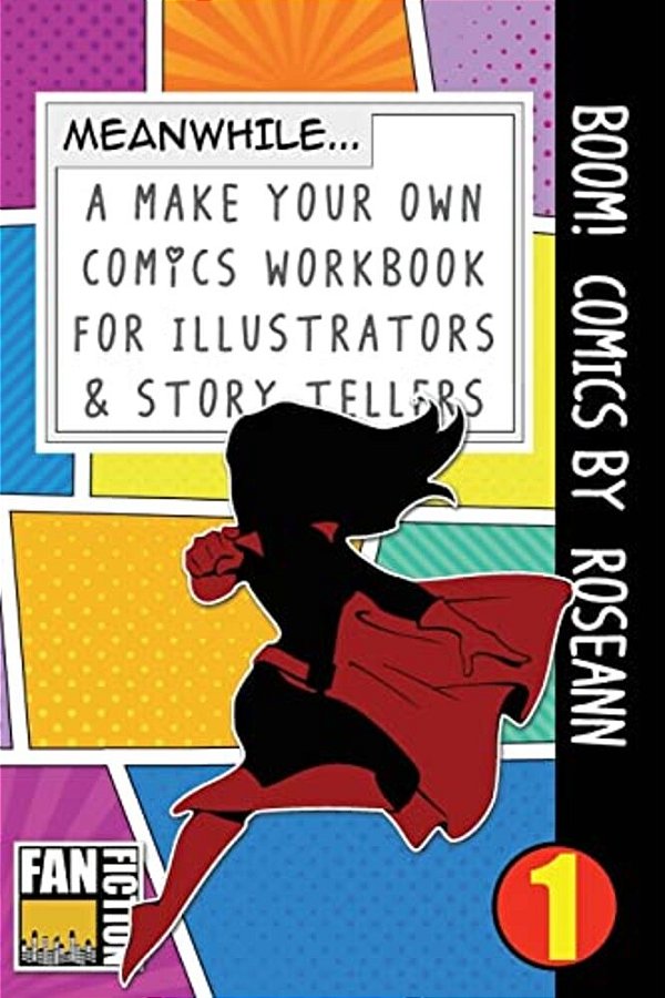 Boom! Comics By Roseann: A What Happens Next Comic Book For Budding Illustrators And Story Tellers-..