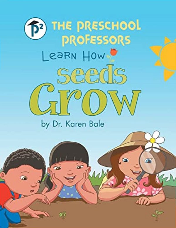 The Preschool Professors Learn How Seeds Grow-..