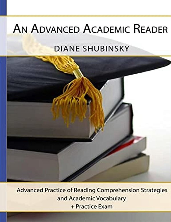 An Advanced Academic Reader: Advanced Practice Of Reading Comprehension Strategies-..