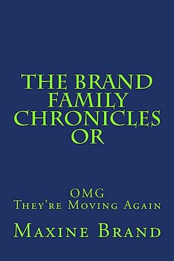 The Brand Family Chronicles Or Omg They'Re Moving Again!-..