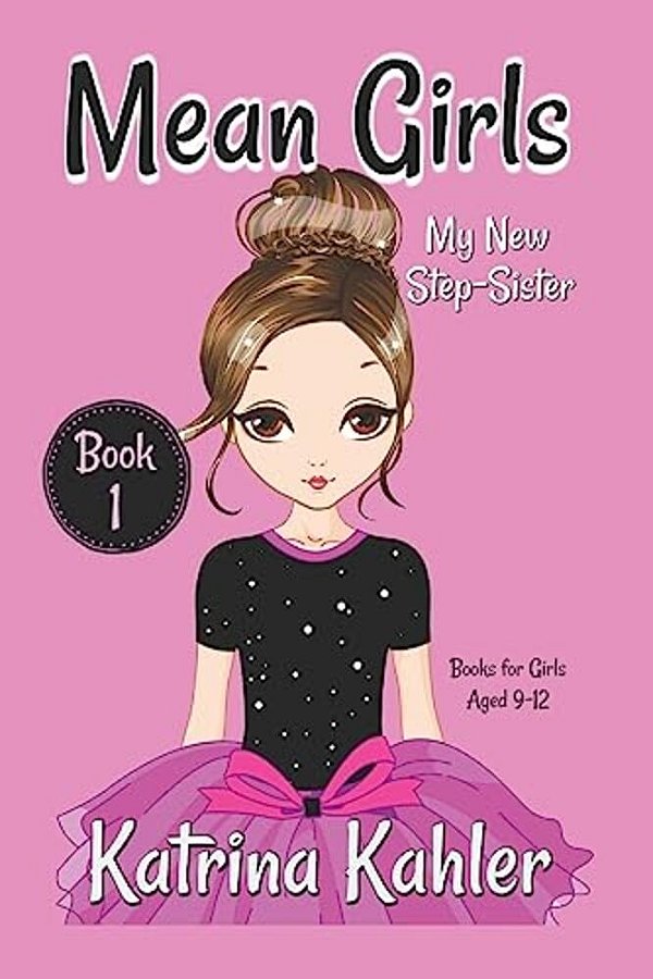 Mean Girls - Book 1: My New Step-Sister: Books For Girls Aged 9-12-..