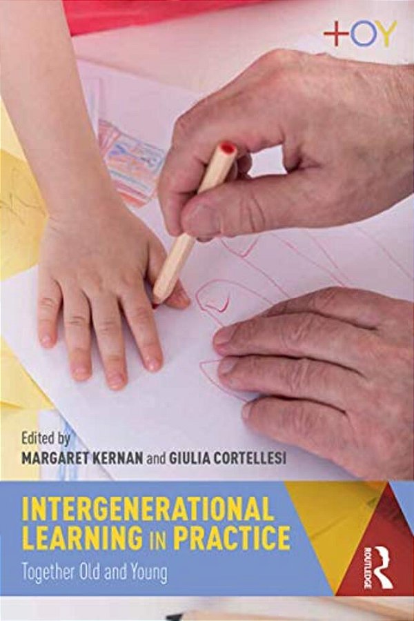 Intergenerational Learning In Practice: Together Old And Young-..