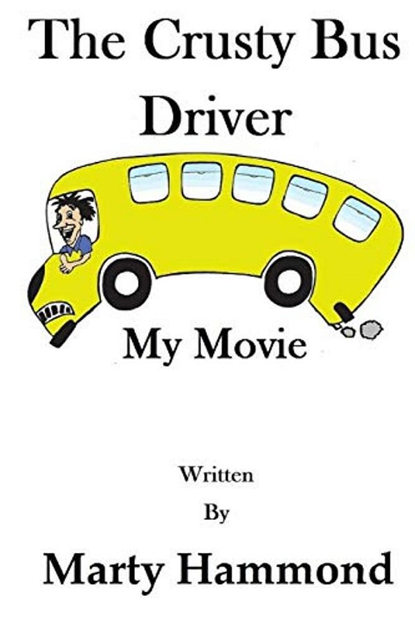 The Crusty Bus Driver: My Movie-..