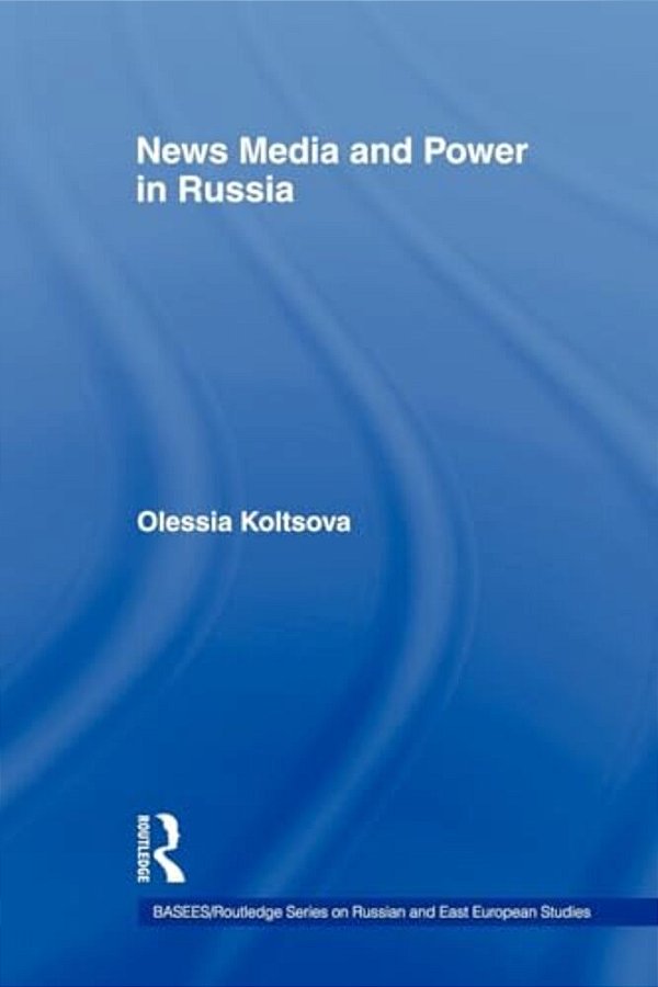 News Media And Power In Russia-..
