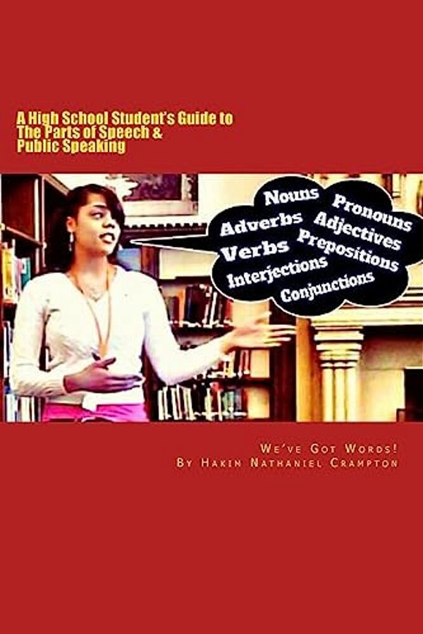 We'Ve Got Words: A High School Student's Guide To The Parts Of Speech & Public Speaking-..