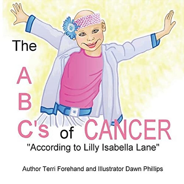 The Abc's Of Cancer "According To Lilly Isabella Lane"-..