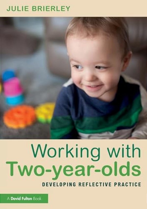 Working With Two-Year-olds: Developing Reflective Practice-..