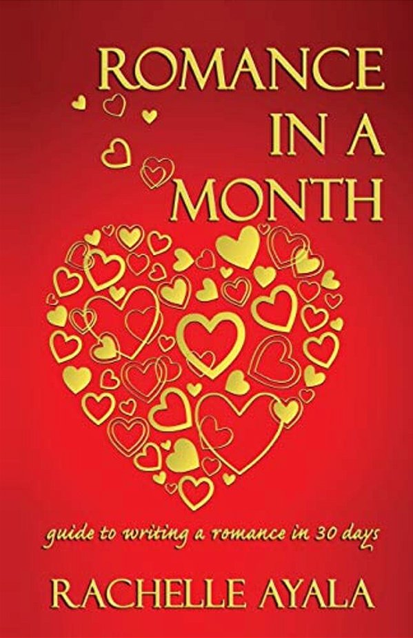 Romance In A Month: Guide To Writing A Romance In 30 Days-..
