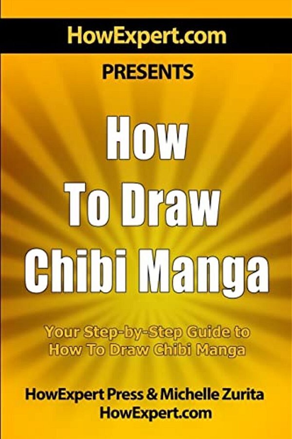 How To Draw Chibi Manga: Your Step-By-step Guide To Drawing Chibi Manga-..