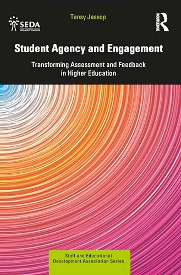 Student Agency And Engagement: Transforming Assessment And Feedback In Higher Education-..