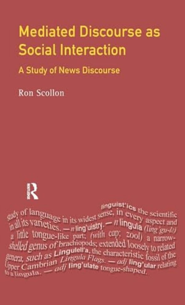 Mediated Discourse As Social Interaction: A Study Of News Discourse-..