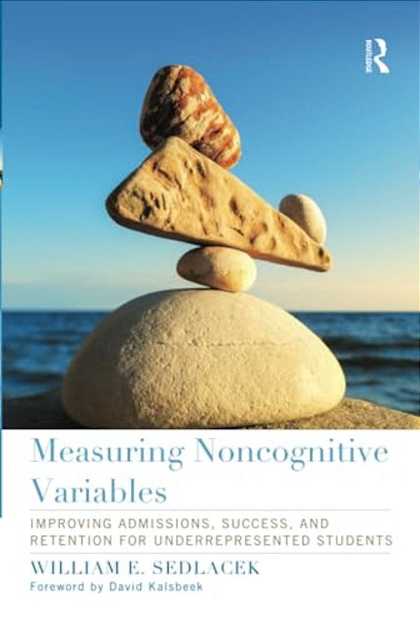 Measuring Noncognitive Variables: Improving Admissions, Success And Retention For Underrepresented Students-..