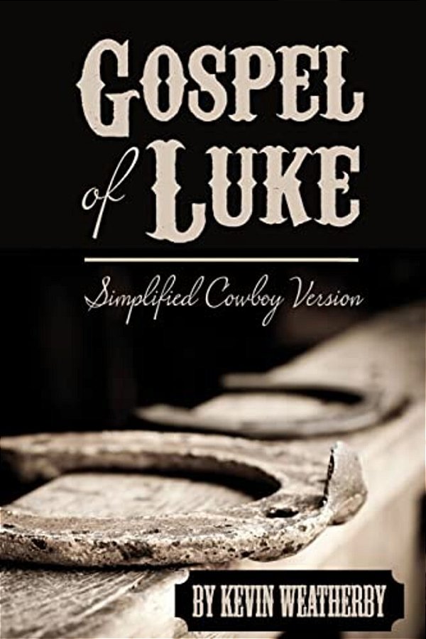 Gospel Of Luke: Simplified Cowboy Version-..