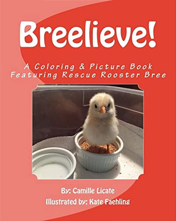 Breelieve!: A Coloring & Picture Book Featuring Rescue Rooster Bree-..