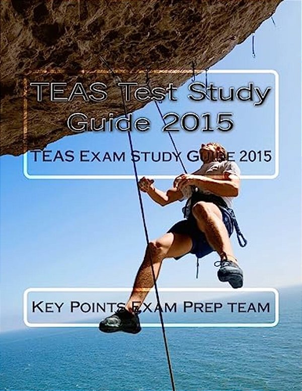 Teas Test Study Guide 2015: Teas Exam Study Guide 2015-..