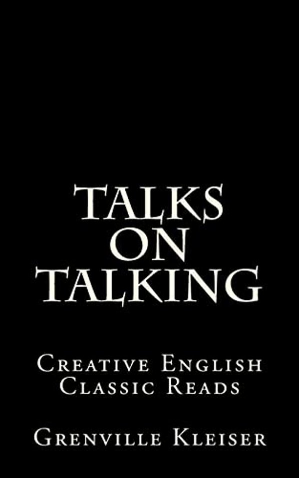 Talks On Talking: Creative English Classic Reads-..
