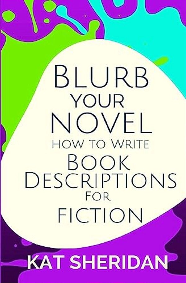 Blurb Your Novel: How To Write Book Descriptions For Fiction-..