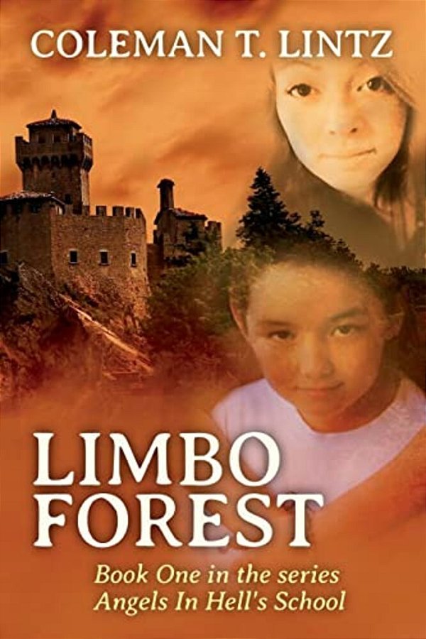 Limbo Forest: Book One In The Series Angels In Hell's School-..