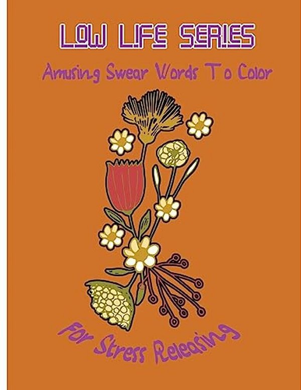 Low Life Series: Amusing Swear Words To Color For Stress Releasing-..