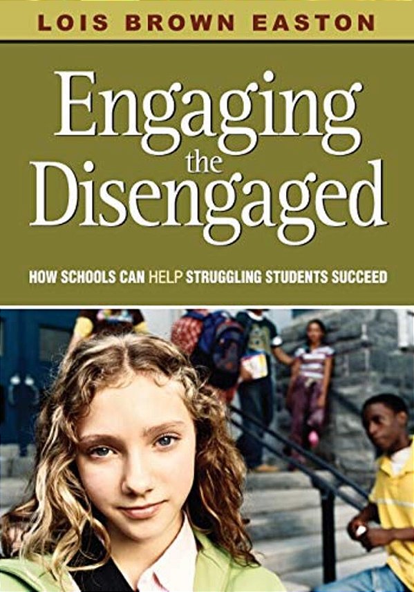 Engaging The Disengaged: How Schools Can Help Struggling Students Succeed-..