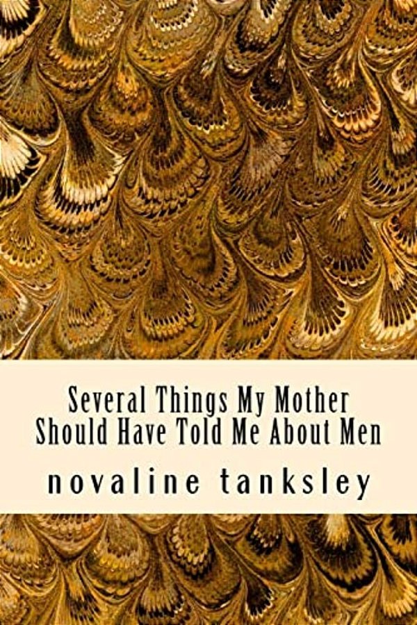 Several Things My Mother Should Have Told Me About Men-..