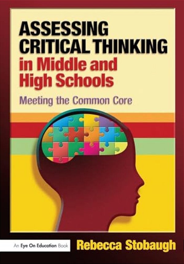 Assessing Critical Thinking In Middle And High Schools: Meeting The Common Core-..