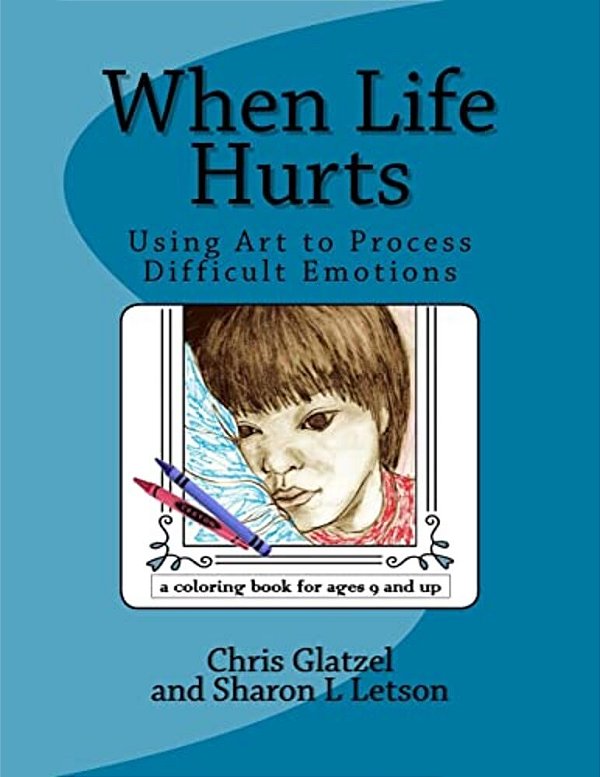When Life Hurts Coloring Book: Using Art To Process Difficult Emotions-..