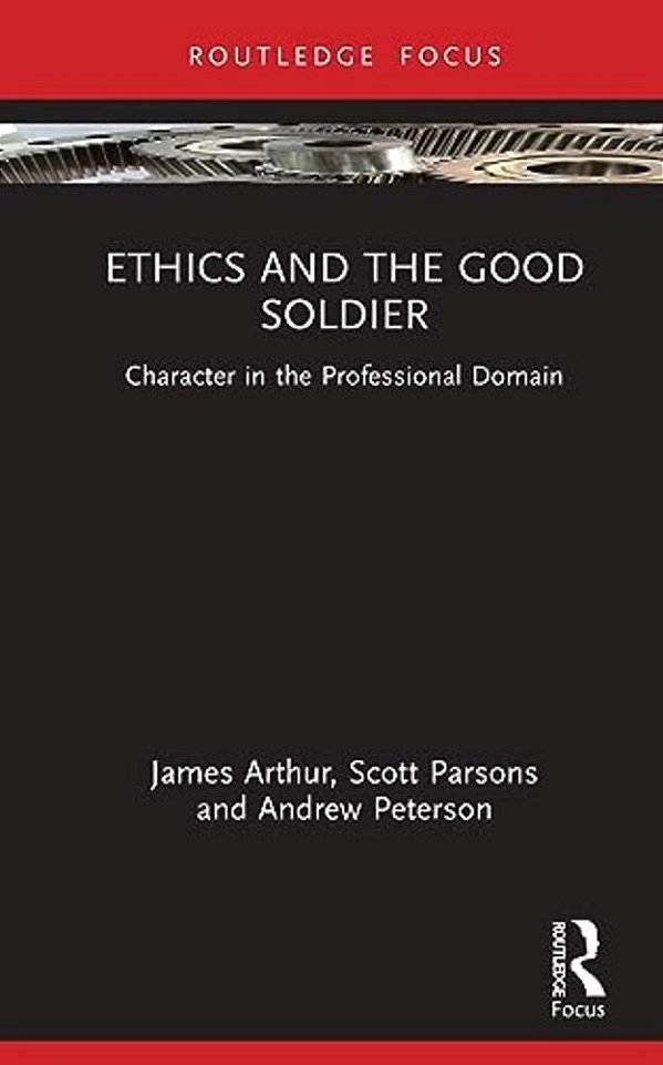 Ethics And The Good Soldier: Character In The Professional Domain-..