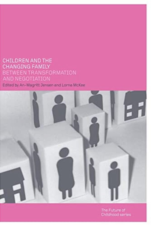 Children And The Changing Family: Between Transformation And Negotiation-..