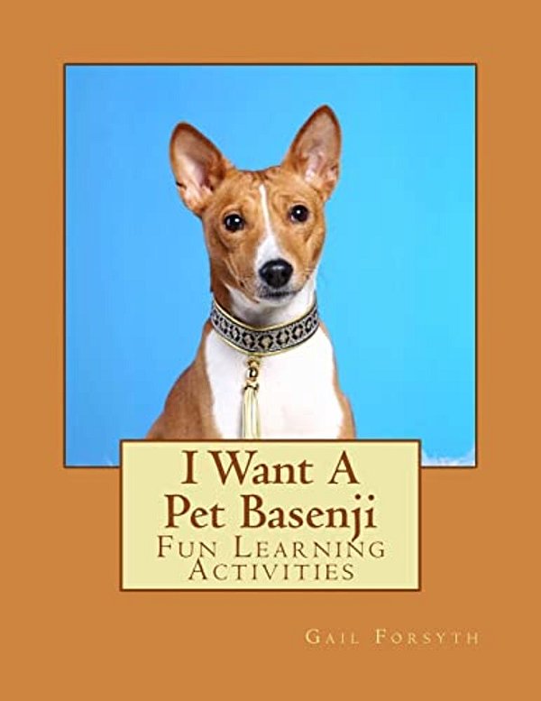 I Want A Pet Basenji: Fun Learning Activities-..