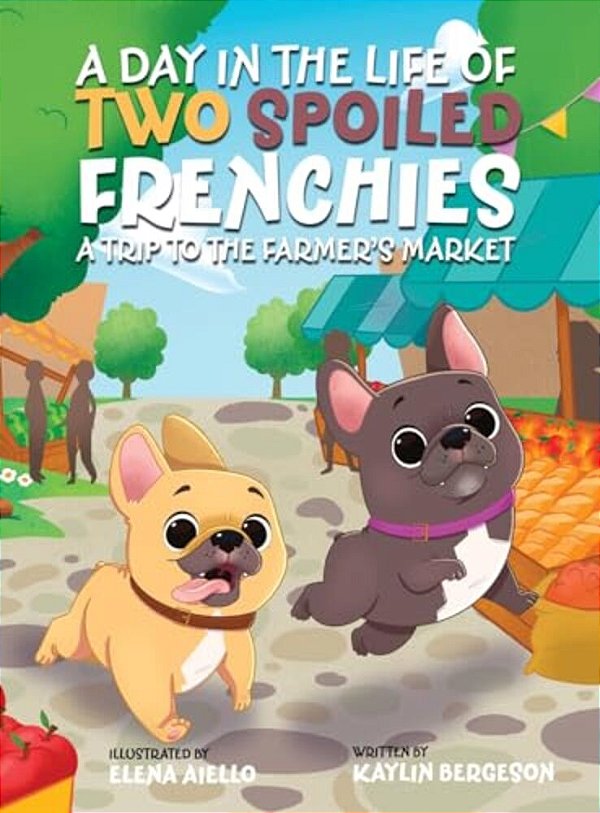 A Day In The Life Of Two Spoiled Frenchies: A Trip To The Farmer's Market-..