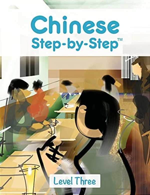Chinese Step By Step: Level Three-..