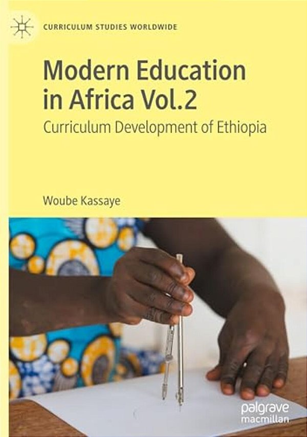 Modern Education In Africa Vol. 2: Curriculum Development Of Ethiopia-..