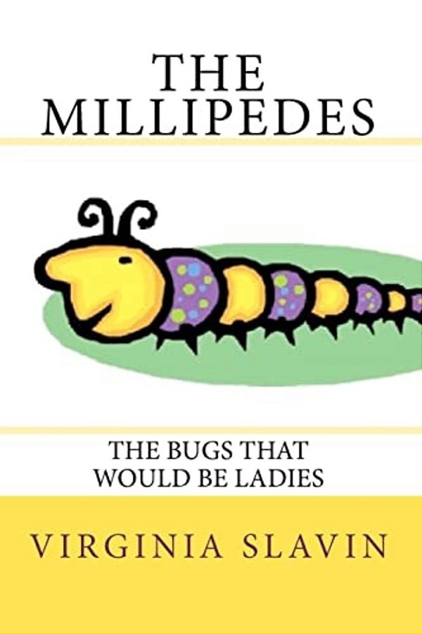 The Millipedes: The Bugs That Would Be Ladies-..