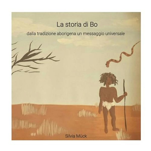 La Storia Di Bo: Dalla Tradizione Aborigena Un Messaggio Universale-..