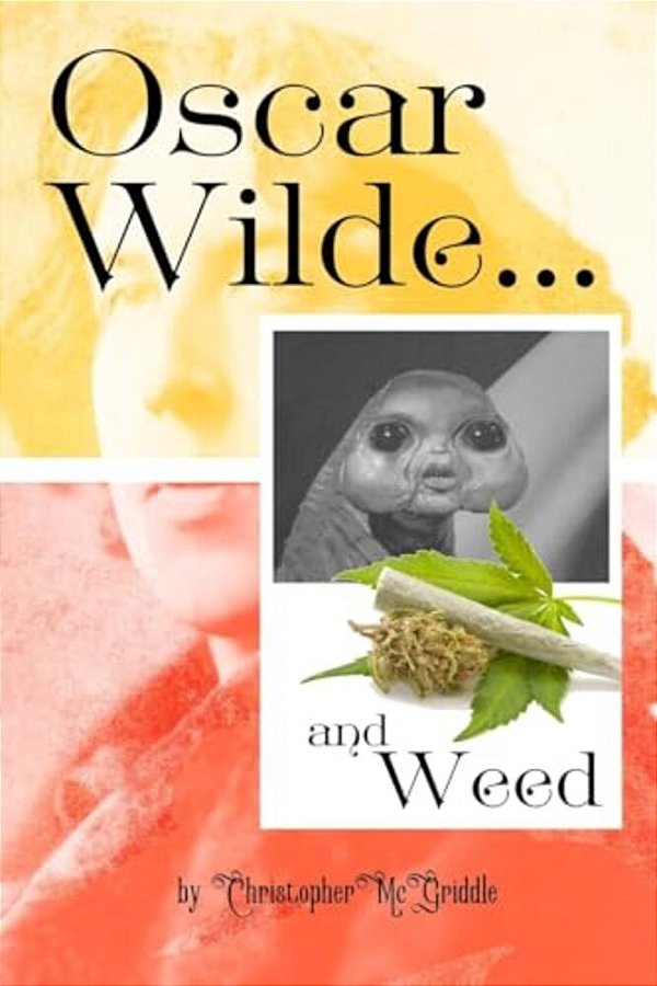 Oscar Wilde And Weed (Quotes And Photos For Fans Of Weed And Oscar Wilde)-..