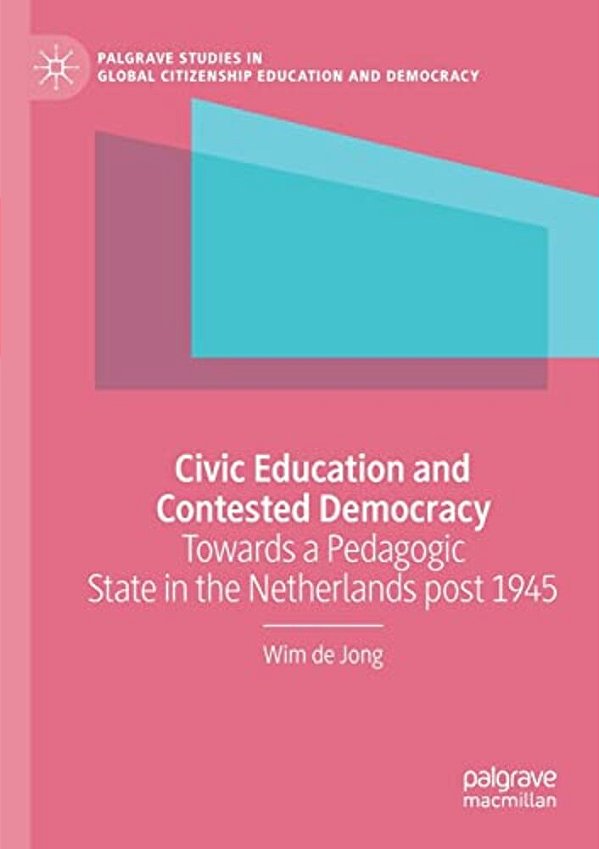 Civic Education And Contested Democracy: Towards A Pedagogic State In The Netherlands Post 1945-..