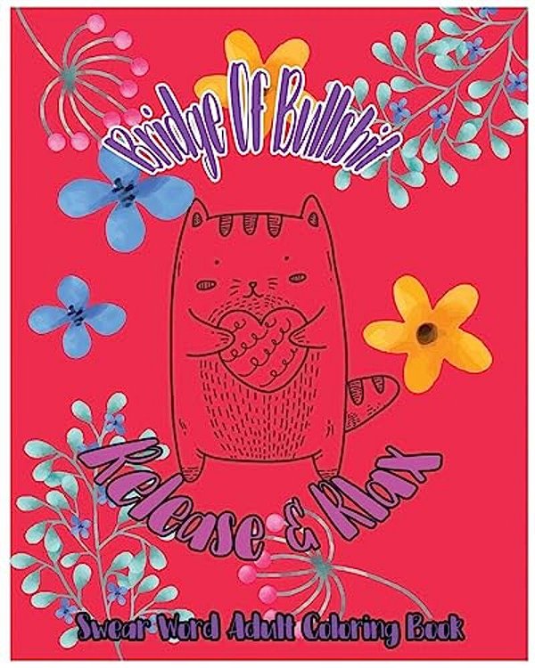 Bridge Of Bullshit: Release & Relax: Swear Word Adult Coloring Book-..