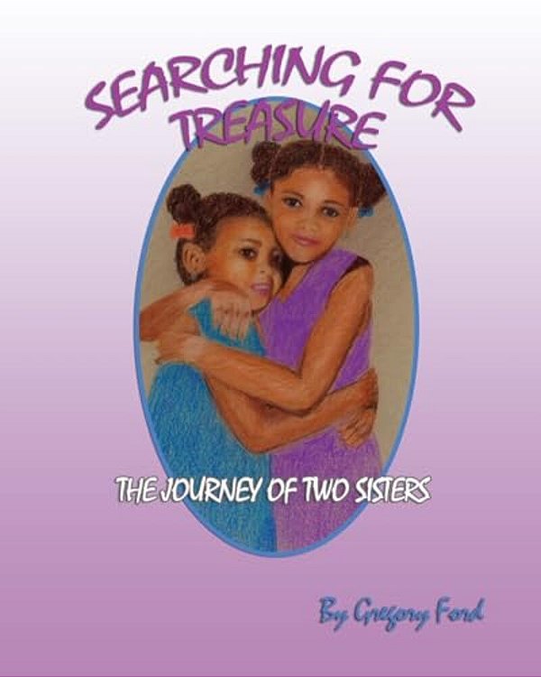 Searching For Treasure: The Journey Of Two Sisters-..