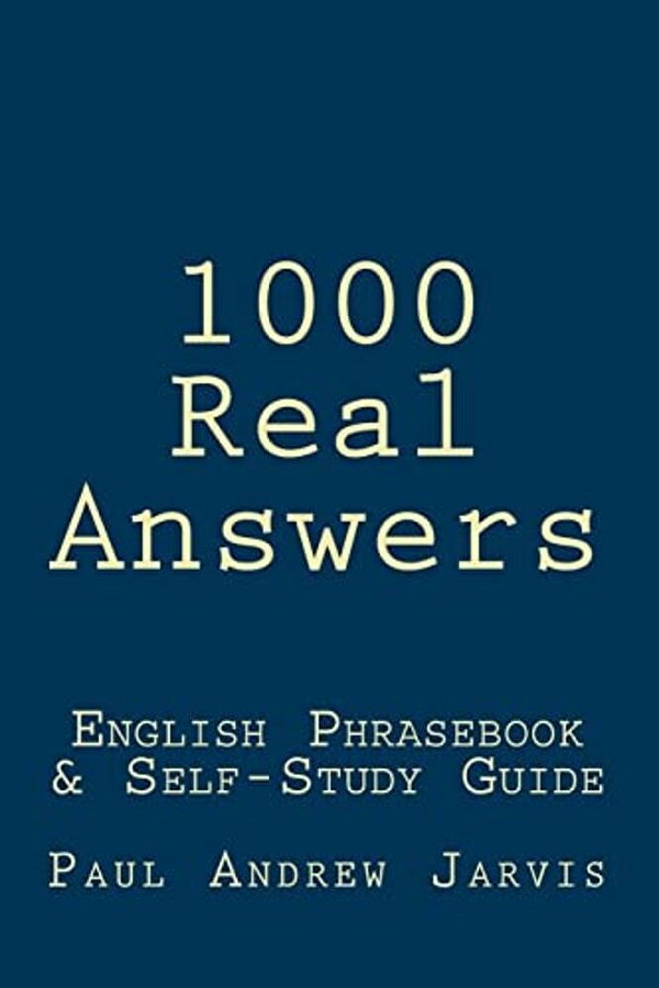1000 Real Answers: English Phrasebook & Self-Study Guide-..
