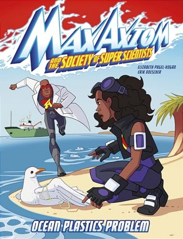 Ocean Plastics Problem: A Max Axiom Super Scientist Adventure-..