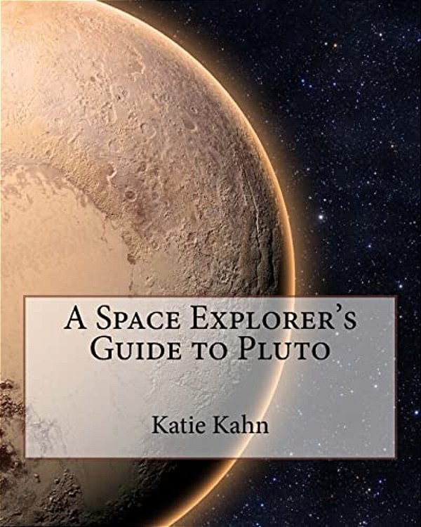 A Space Explorer's Guide To Pluto-..