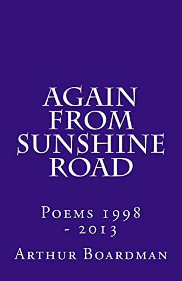 Again From Sunshine Road: Poems 1998 - 2013-..
