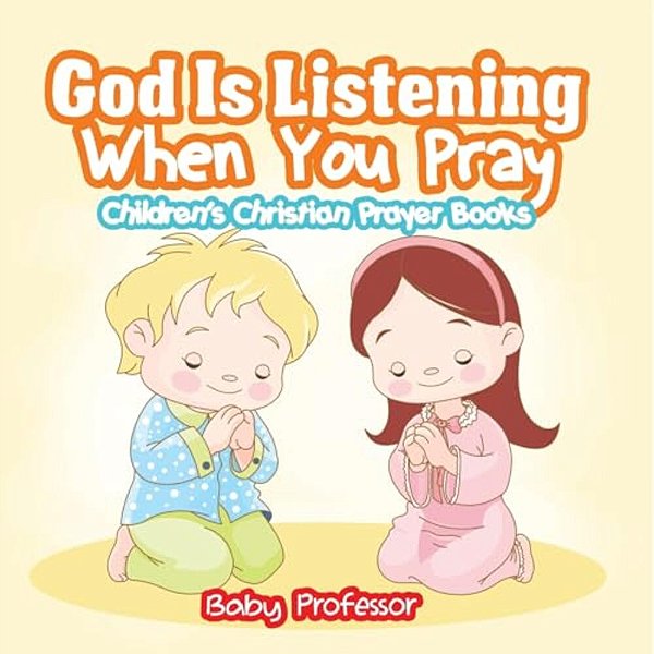 God Is Listening When You Pray - Children's Christian Prayer Books-..
