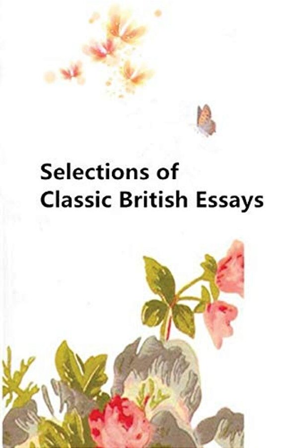Selections Of Classic British Essays-..