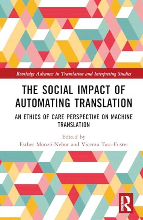 The Social Impact Of Automating Translation: An Ethics Of Care Perspective On Machine Translation-..