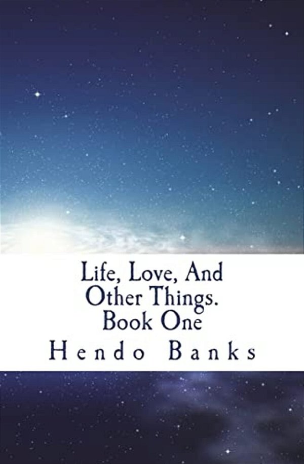Life, Love, And Other Things. Book One-..